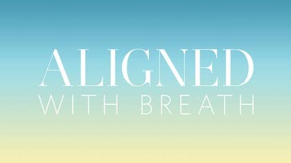 Aligned With Breath