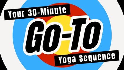 Your 30-Minute Go-to Yoga Sequence